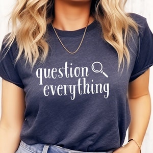Question Everything Shirt for Women Truth Seeker Conspiracy Theorist Realist Tin Foil Hat Do Your Research Read the Insert Medical Freedom