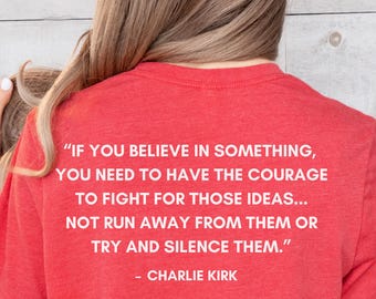 Charlie Kirk Quote Shirt Courage Over Silence America First Patriotic Tee Conservative Libertarian Freedom Faith Pro Life Rights USA T-shirt
