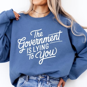 Votre gouvernement vous mentira Sweat-shirt pour femme Anti-gouvernement Conservateur Libertaire Théoricienne du complot Réaliste Pro Liberté 2024