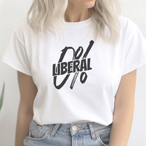May include: White t-shirt with a black graphic that says "0% Liberal" in a stylized font.