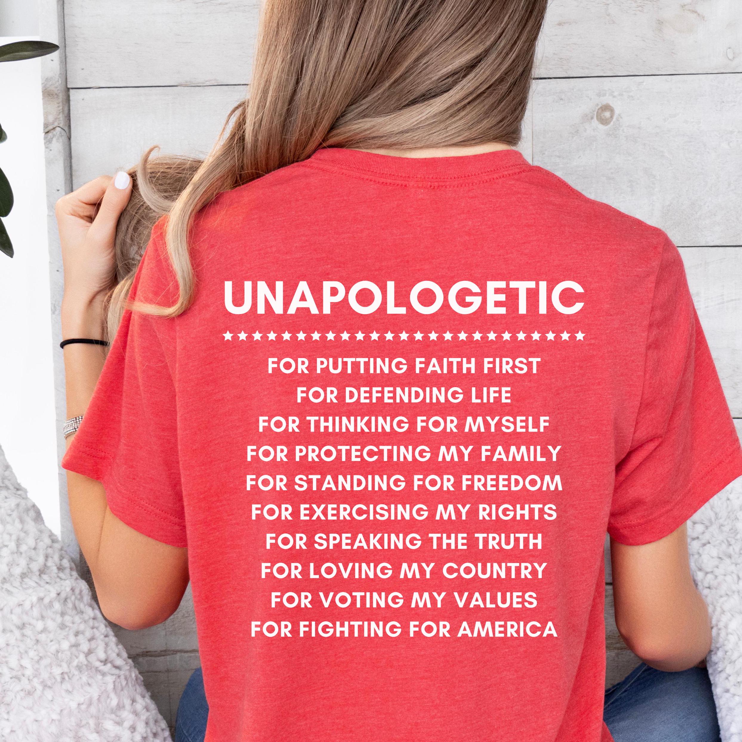 Unapologetic Shirt Proud American Not Sorry America First Patriotic Tee Conservative Libertarian Freedom Faith Pro Life Rights USA T-shirt