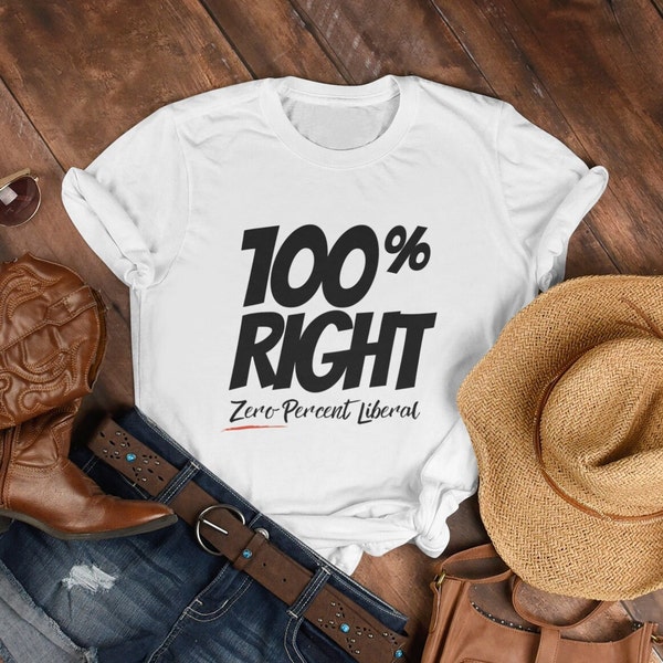 Zero Percent Liberal 100% Right T-Shirt for Women Conservative Shirt Libertarian Tee Common Sense Apparel Republican Women Political Apparel