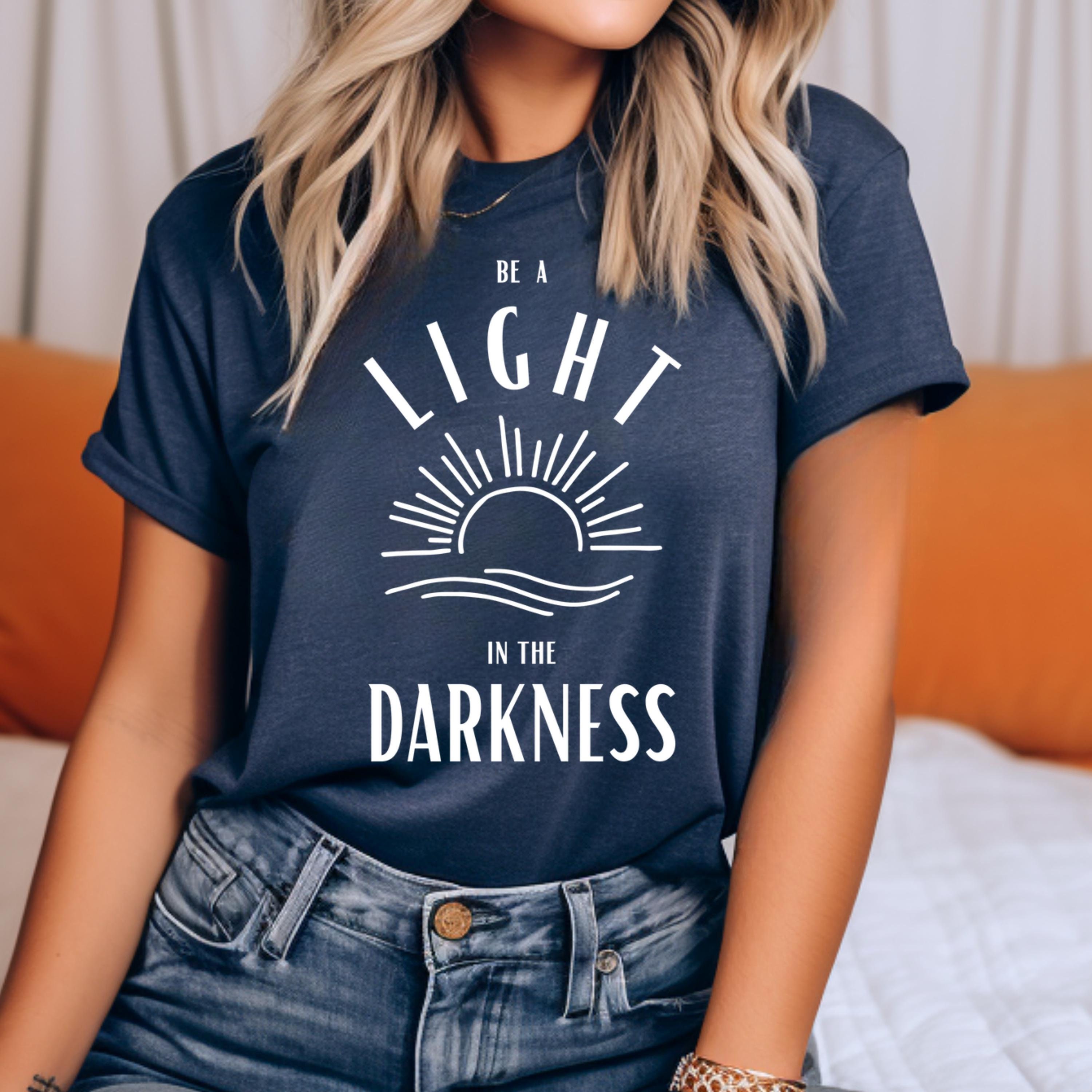 Light in the Darkness Shirt - Etsy