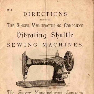 May include: A black and white illustration of a vintage Singer sewing machine with the text "The Singer Manufacturing Company" and "Directions for Using The Singer Manufacturing Company's Vibrating Shuttle Sewing Machines."