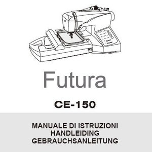 May include: A black and white line drawing of a Singer Futura CE-150 embroidery machine. The machine has a large hoop and a digital display. The text "MANUALE DI ISTRUZIONI HANDLEIDING GEBRAUCHSANLEITUNG" is below the image.