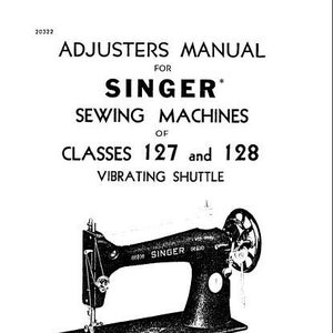 SINGER CLASSES 127 AND 128 Adjusters Manual Sewing Machines in English