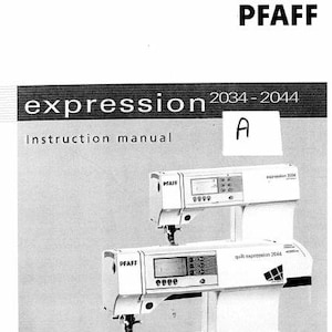 May include: A black and white instruction manual for the Pfaff expression 2034-2044 sewing machine. The manual shows a close-up of the machine with the text "Pfaff expression 2044" on the front.