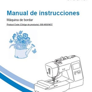 Könnte beinhalten: Eine Schwarzweiß-Zeichnung einer Brother-Stickmaschine mit digitalem Display und Nadel. Die Maschine befindet sich auf weißem Hintergrund. Der Text "Manual de instrucciones" befindet sich oben auf der Seite. Der Text "Máquina de bordar" befindet sich unter dem Titel. Der Text "Product Code (Código de producto): 888-M36/M37" befindet sich unter dem Titel. Eine Strichzeichnung einer Gießkanne mit Blumen befindet sich in der oberen linken Ecke der Seite.