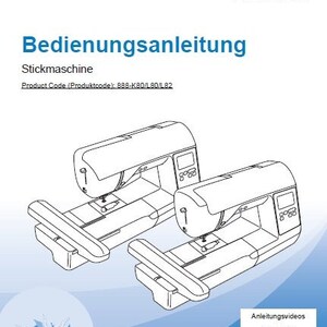 May include: Black and white line drawing of two sewing machines with a blue and white background. The text "Bedienungsanleitung" and "Stickmaschine" is visible in the image. The text "Product Code (Produktcode): 888-K80/L80/L82" is also visible in the image.