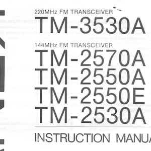 Puede incluir: Texto en blanco y negro sobre un fondo blanco. El texto dice "220MHz FM TRANSCEIVER TM-3530A 144MHz FM TRANSCEIVER TM-2570A TM-2550A TM-2550E TM-2530A INSTRUCTION MANUAL"