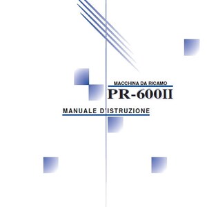 May include: A white instruction manual for a PR-600II embroidery machine. The cover features a blue and white design with the text "Macchina da ricamo PR-600II" and "Manuale d'istruzione".
