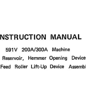 Peut inclure: Un manuel d'instructions pour la machine 591V 200A/300A, avec le texte suivant : INSTRUCTION MANUAL, 591V 200A/300A Machine, Oil Reservoir, Hemmer Opening Device and Feed Roller Lift-Up Device Assembly, imprimé en noir sur un fond blanc.
