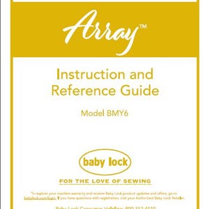 May include: Yellow and white instruction manual for the Baby Lock Array sewing machine. The manual has the title "Instruction and Reference Guide" and the model number "BMY6".