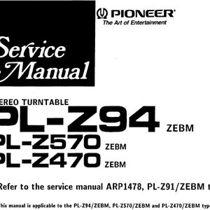 Op de afbeelding: Zwart-witte servicehandleiding voor de Pioneer PL-Z94, PL-Z570 en PL-Z470 stereo draaitafels. De handleiding geeft aan dat deze van toepassing is op de typen PL-Z94/ZEBM, PL-Z570/ZEBM en PL-Z470/ZEBM. Het verwijst ook naar de servicehandleiding ARP1478, type PL-Z91/ZEBM.