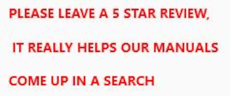 May include: Red text on a white background reads: "PLEASE LEAVE A 5 STAR REVIEW, IT REALLY HELPS OUR MANUALS COME UP IN A SEARCH."