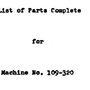 May include: Black and white text on a white background. The text reads "List of Parts Complete for Machine No. 109-320".