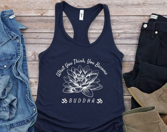 What You Think You Become Tank, Yoga Tank, Lotus Flower Tanks, Buddha Tank, Meditation Crewneck, Soft Comfy Women's Tank.