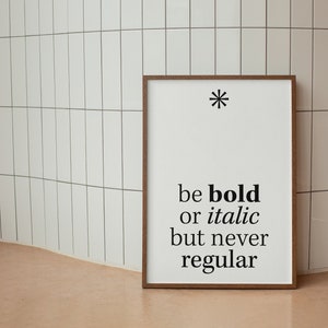 be bold or italic but never regular | wall | entrepreneur | inspirational | modern | digital | quote | download | printable | pdf | png