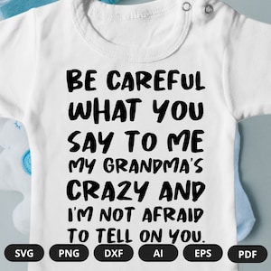 Be Careful What You Say To Me My Grandma's Crazy Baby Saying Onesie Crazy Grandma Onesie Onesie Baby Saying Onesie image 1