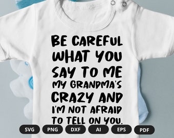 Be Careful What You Say To Me My Grandma's Crazy | Baby Saying Onesie | Crazy Grandma Onesie | Onesie | Baby Saying Onesie