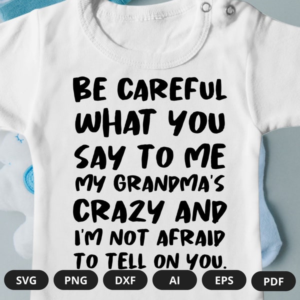 Be Careful What You Say To Me My Grandma's Crazy | Baby Saying Onesie | Crazy Grandma Onesie | Onesie | Baby Saying Onesie