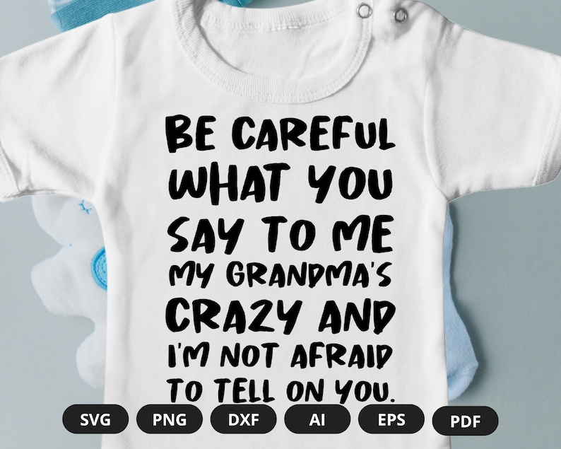 Be Careful What You Say To Me My Grandma's Crazy Baby Saying Onesie Crazy Grandma Onesie Onesie Baby Saying Onesie image 1