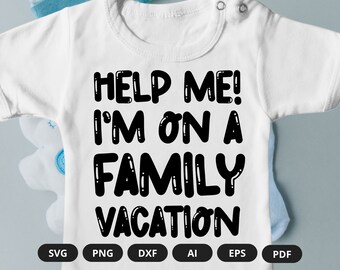 Help Me I'm On A Family Vacation | I Family Vacation Onesie | Baby Family Vacation Onesie | Vacation Onesie | Baby Saying Onesie | Onesies