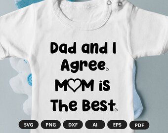 Dad And I Agree Mom Is The Best | Dad Onesie | Mom Is The Best Onesie | Onesie SVG | Funny Baby Onesie