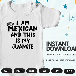 I Am Mexican And This Is My Juansie Baby Mexican Onesie Mexican Onesie Baby Onesie Funny Baby Onesie image 3