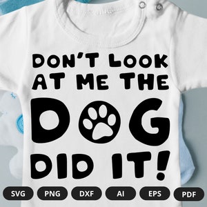 Don't Look At Me The Dog Did It | Baby Dog Onesies | Funny Dog Onesies | Dog Onesie | Dog Onesies | Funny Baby Onesie