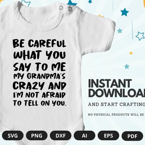 Be Careful What You Say To Me My Grandma's Crazy Baby Saying Onesie Crazy Grandma Onesie Onesie Baby Saying Onesie image 4