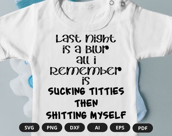 Last Night Is A Blur All I Remember Is Sucking Titties Then Shitting Myself | Funny Onesies | Funny Baby Onesie | Funny Baby Saying