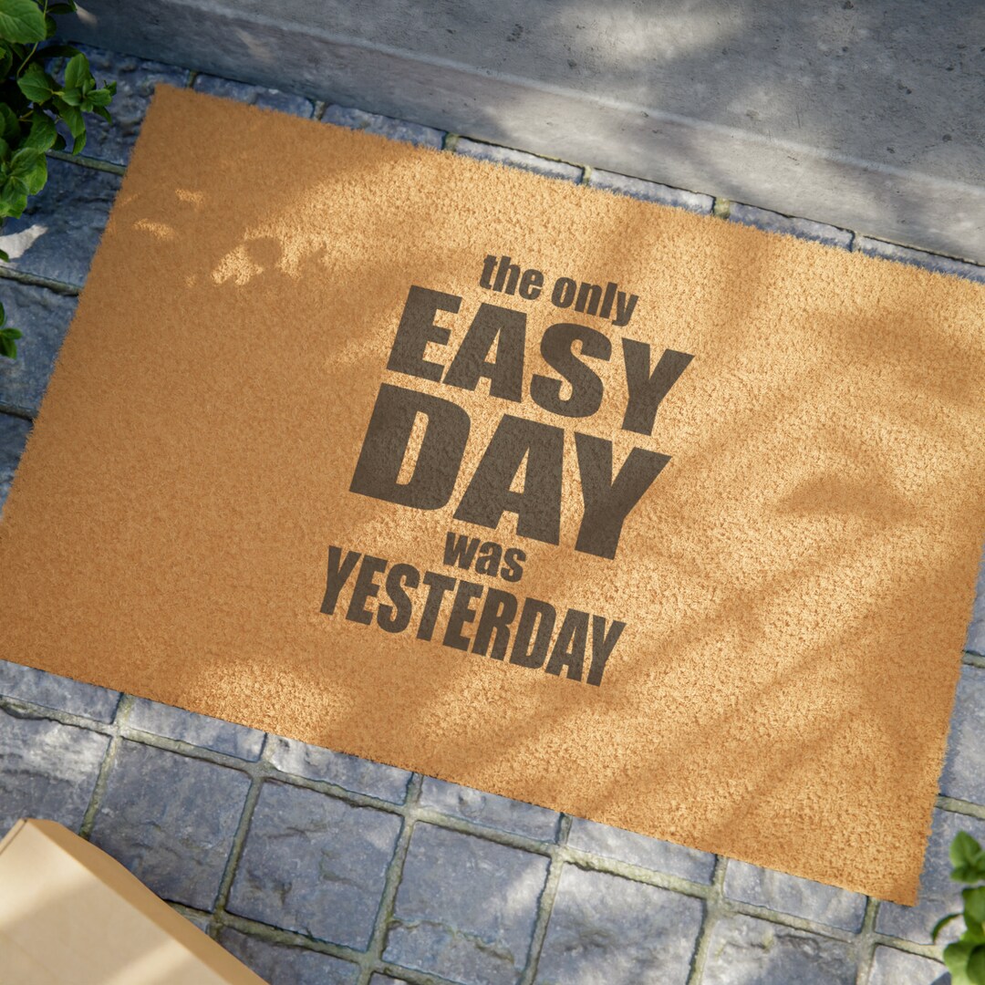 BEST Doormat Material the Only Easy Day Was Yesterday Etsy