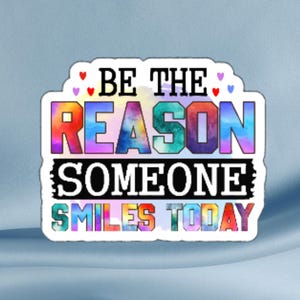 Pegatina "Sé la razón por la que alguien sonríe hoy", pegatina inspiradora para diarios, portátiles, botellas de agua, vasos, teléfonos, cuadernos y Kindle.