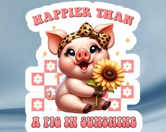 Happier Than a Pig in Sunshine Sticker: Farmhouse Laptop Decal