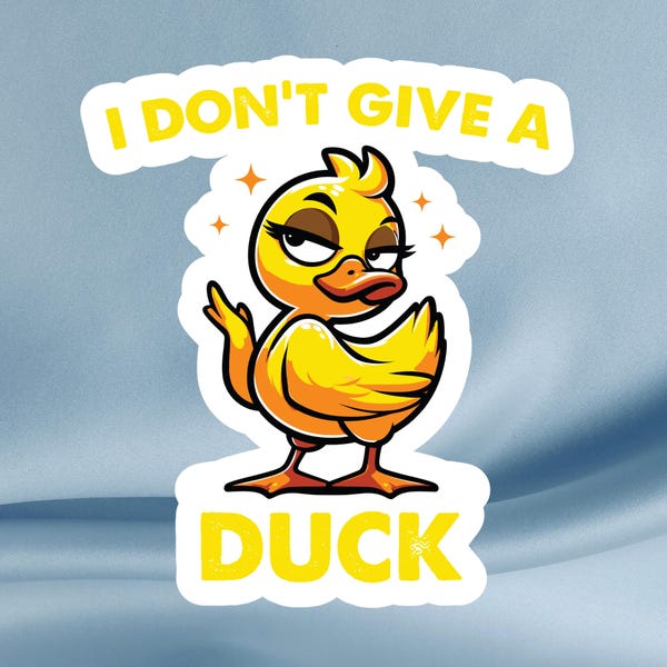 Sassy Duck Vinyl Sticker • I Don't Give a Duck Decal