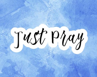 Just Pray Sticker | Inspirational Faith Vinyl Decal | Christian Laptop Water Bottle Sticker | Motivational Scripture Gift | Waterproof Decal