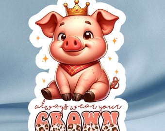 Crowned Pig Sticker • "Always Wear Your Crown" Leopard Print Decal
