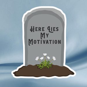 Funny Motivation Tombstone Sticker – &quot;Here Lies My Motivation&quot; Sarcastic Stickers for Laptops, Water Bottles, Journals, Therapy Humor Gift