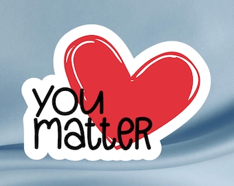You Matter VInyl Sticker: Encouragement and Mental Health Awareness for Laptops, Water Bottles