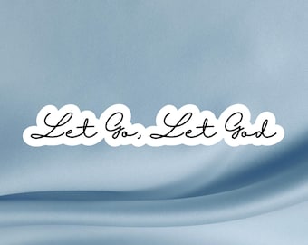 Let Go, Let God Glossy Vinyl Sticker: Inspirational Faith Decal