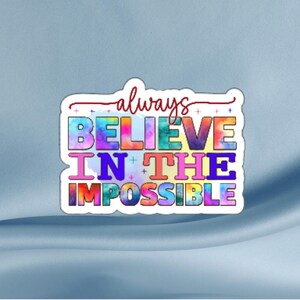 Pegatina "Siempre cree en lo imposible", pegatina inspiradora para diarios, portátiles, botellas de agua, vasos, teléfonos, cuadernos y Kindle