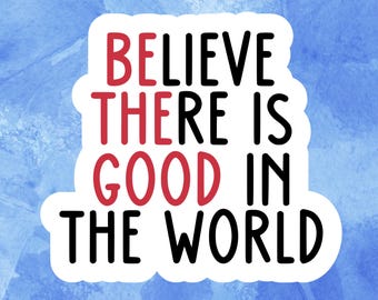Be The Good Sticker – Inspirational Positive Quote Decal