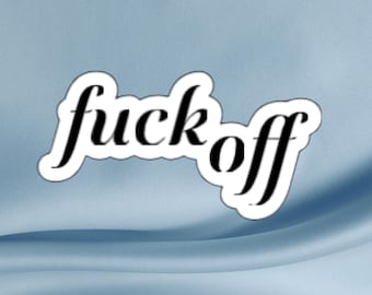 F**k Off Sticker: Sarcastic Gloss Vinyl Decal