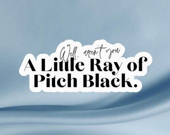 Ray of Pitch Black Sticker: Sarcastic Snarky Gloss Vinyl