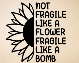 Calcomanía de vinilo de girasol "Frágil como una bomba" para laptop, auto y botellas de agua.