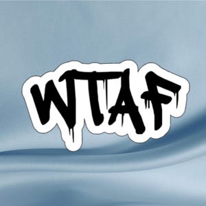 WTAF Sticker: Sarcastic Gloss Vinyl Decal for Laptop, Water Bottle