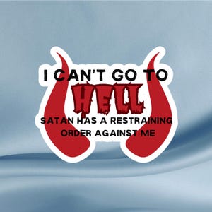 I can't go to hell Aufkleber, Snarky Aufkleber, lustige Aufkleber, sarkastische Aufkleber für Laptops, Becher, Notizbücher, Zeitschriften, Planer