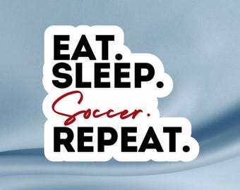 Eat Sleep Soccer Repeat Sticker: Waterproof Gloss Vinyl Decal