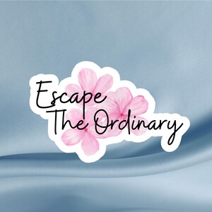 Escape The Ordinary Aufkleber, Inspirierende Blumenaufkleber für Journals, Laptops, Wasserflaschen, Becher, Telefone, Notebooks, Kindles, Tassen